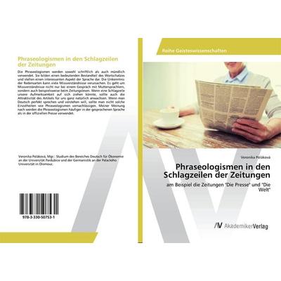 Phraseologismen in den Schlagzeilen der Zeitungen, Taschenbuch von Veronika Polakova, AV Akademikerverlag, 978-3-330-50753-1