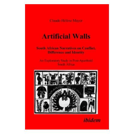 ibidem Artificial Walls. South African Narratives on Conflict, Difference and Identity (Englisch, Softcover, Claude-Hélène Mayer) (51346437)