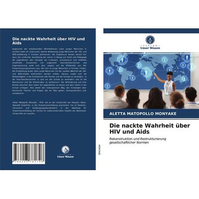 Die nackte Wahrheit über HIV und Aids, Taschenbuch von Aletta Matopollo Monyake, Verlag Unser Wissen, 978-620-3-78174-8
