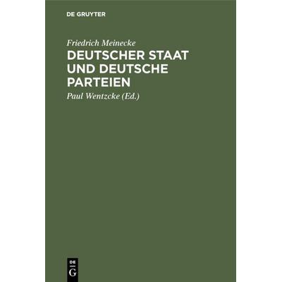 Deutscher Staat und Deutsche Parteien, Gebundene Ausgabe von Friedrich Meinecke, De Gruyter Oldenbourg, 978-3-511-00864-2