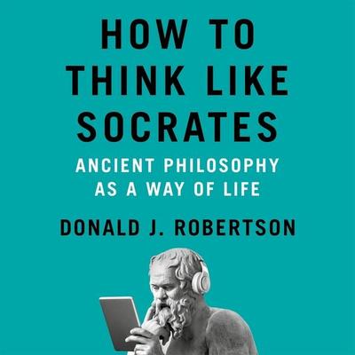 How to Think Like Socrates - Donald Robertson, Audio, 9781035054848