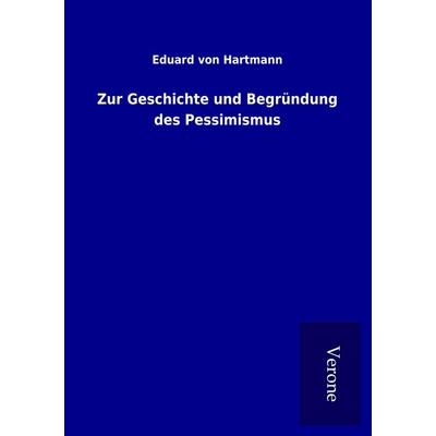 Zur Geschichte und Begründung des Pessimismus, Taschenbuch von Eduard Hartmann, BoD - Books on Demand