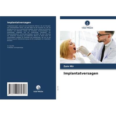 Implantatversagen, Taschenbuch von Zain Mir, Verlag Unser Wissen, 978-620-7-58274-7