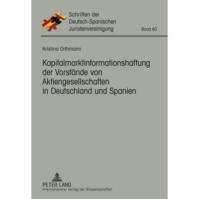 Kapitalmarktinformationshaftung der Vorstände von Aktiengesellschaften in Deutschland und Spanien, Gebundene Ausgabe von Kristina Orthmann, Peter Lang