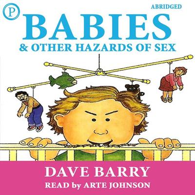 Babies and Other Hazards of Sex - Dave Barry, Audio, 9781607476344