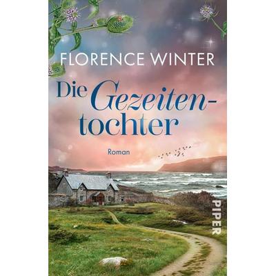 Die Gezeitentochter, Taschenbuch von Florence Winter, Piper Taschenbuch, 978-3-492-32272-0