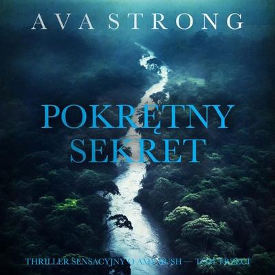 Pokrętny sekret (Thriller sensacyjny o Amy Rush — Tom trzeci) - Ava Strong, Audio, 9798261478089