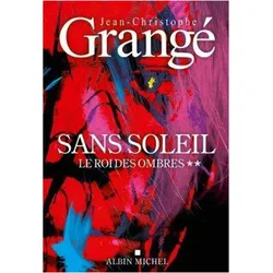 Sans soleil, Belletristik von Jean-Christophe Grangé