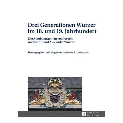 Drei Generationen Wurzer im 18. und 19. Jahrhundert, Gebundene Ausgabe von , Peter Lang GmbH, Internationaler Verlag der Wissenschaften,