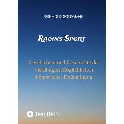 Ragins Sport, Gebundene Ausgabe von Reinhold Goldmann, Tredition, 978-3-347-68345-7
