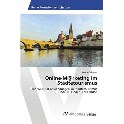 Online-M@rketing im Städtetourismus, Taschenbuch von Kerstin Schwarz, AV Akademikerverlag, 978-3-639-47654-5