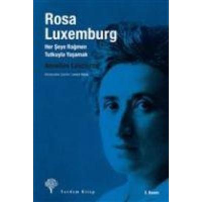Rosa Luxemburg Her Seye Ragmen Tutkuyla Yasamak, Taschenbuch von Annelies Laschitza, Yordam Kitap