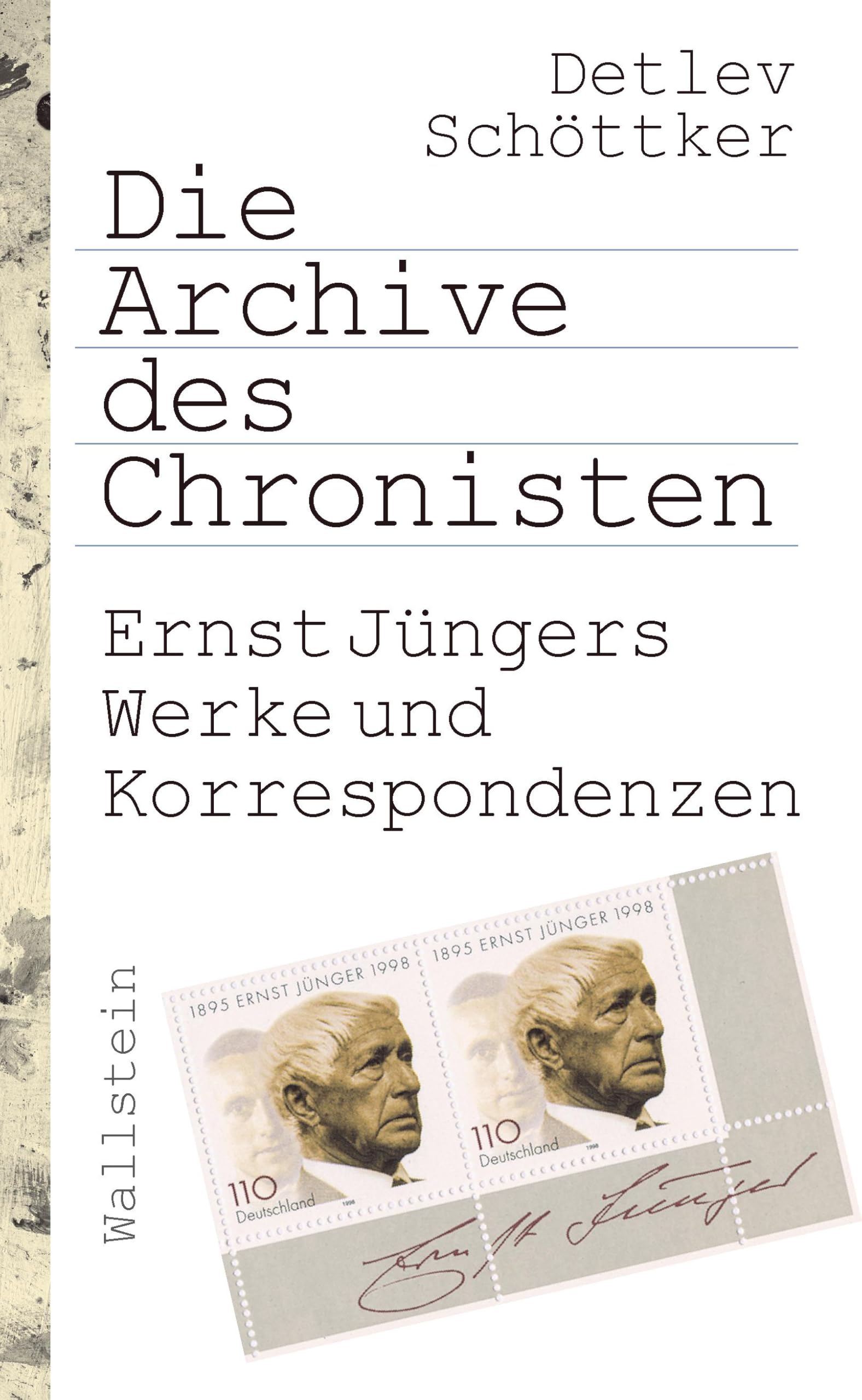 Detlev Schöttker - Die Archive des Chronisten: Ernst Jüngers Werke und Korrespondenzen - Preis vom 13.10.2026 19:28:25 h