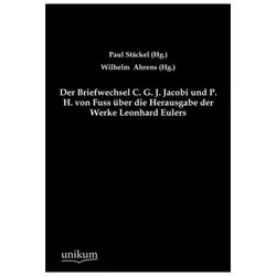 Der Briefwechsel C. G. J. Jacobi und P. H. von Fuss über die Herausgabe der Werke Leonhard Eulers, Sachbücher von Carl G. J. Jacobi, P. H. von Fuss