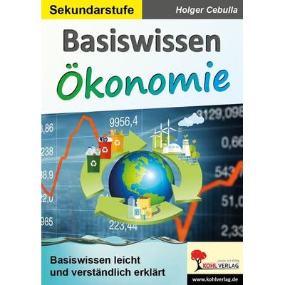 Basiswissen Ökonomie, Taschenbuch von Holger Cebulla, KOHL VERLAG Der Verlag mit dem Baum, 978-3-96624-007-9
