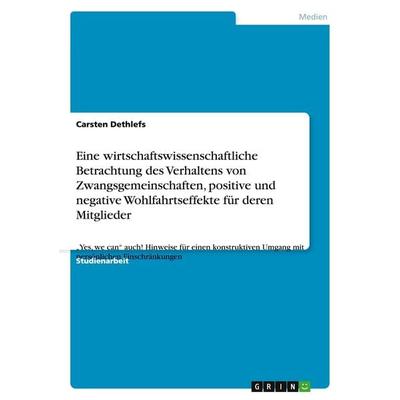 Eine wirtschaftswissenschaftliche Betrachtung des Verhaltens von Zwangsgemeinschaften, positive und negative Wohlfahrtseffekte für deren Mitglieder,