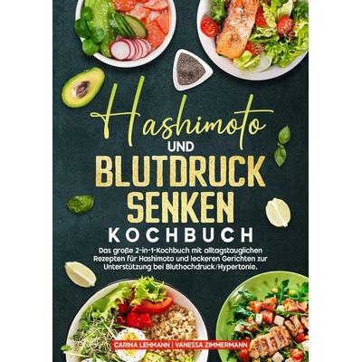 Hashimoto und Blutdruck senken Kochbuch, Gebundene Ausgabe von Carina Lehmann,Vanessa Zimmermann, Tredition, 978-3-384-69069-2