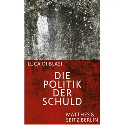 Die Politik der Schuld, Fachbücher von Luca Di Blasi