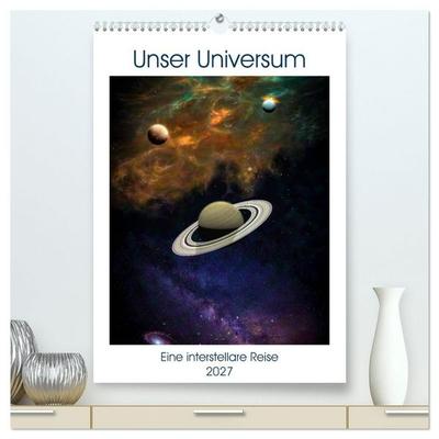 Unser Universum eine interstellare Reise (hochwertiger Premium Wandkalender 2027 DIN A2 hoch), Kunstdruck in Hochglanz