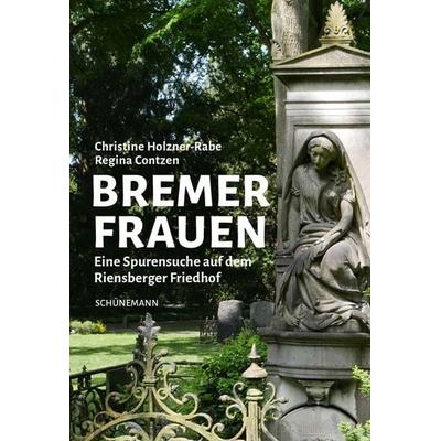 Bremer Frauen, Taschenbuch von Christine Holzner-Rabe, Carl Ed. Schünemann, 978-3-7961-1209-6