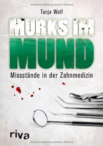Tanja Wolf - Murks im Mund: Missstände in der Zahnmedizin - Preis vom 09.10.2026 07:28:09 h