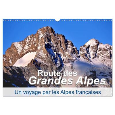 Routes des Grandes Alpes, Un voyage par les Alpes françaises (Calendrier mural 2026 DIN A3 vertical), CALVENDO calendrier mensuel