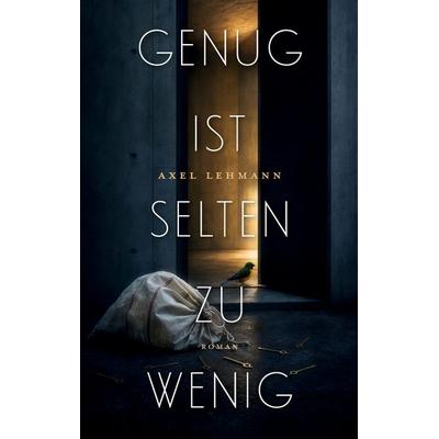 Genug ist selten zu wenig, Taschenbuch von Axel Lehmann, BoD – Books on Demand, 978-3-696-35067-3