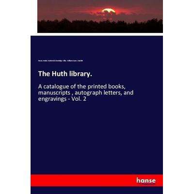 The Huth library., Taschenbuch von Henry Huth,Frederick Startridge Ellis,William Hazlitt, Hansebooks, 978-3-337-82021-3