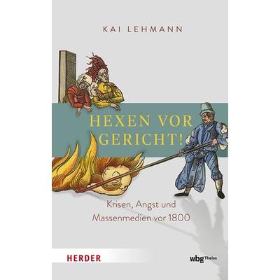 Hexen vor Gericht!, Gebundene Ausgabe von Kai Lehmann, Theiss in Herder, 978-3-534-61196-6