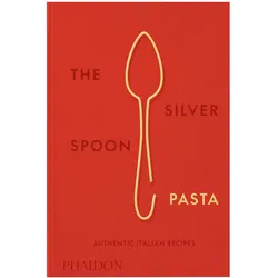 The Silver Spoon Pasta, Ratgeber von The Silver Spoon Kitchen, Collectif