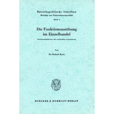 Die Funktionsausübung im Einzelhandel., Taschenbuch von Roland Kern, Duncker & Humblot, 978-3-428-01992-2