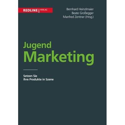 Jugendmarketing, Taschenbuch von Bernhard Heinzlmaier,Beate Grossegger,Manfred Zentner, Redline, 978-3-86881-405-7