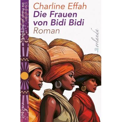 Die Frauen von Bidi Bidi, Gebundene Ausgabe von Charline Effah, Orlanda Verlag GmbH, 978-3-949545-67-2