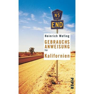 Gebrauchsanweisung für Kalifornien, Taschenbuch von Heinrich Wefing, Piper Taschenbuch