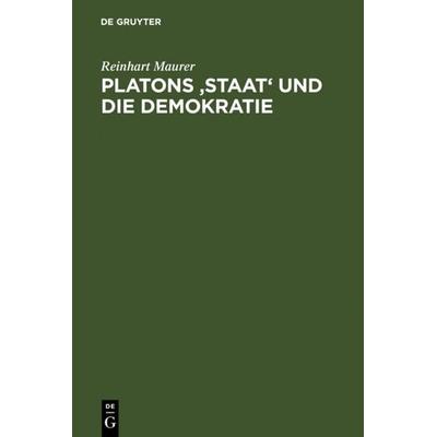 Platons 'Staat' und die Demokratie, Gebundene Ausgabe von Reinhart Maurer, De Gruyter, 978-3-11-006391-2