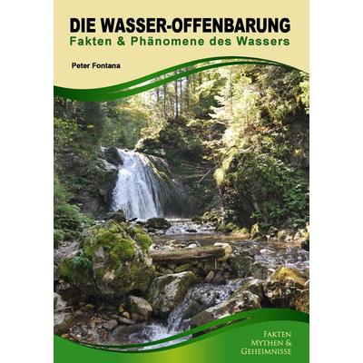 Die Wasser-Offenbarung, Taschenbuch von Peter Fontana, BoD – Books on Demand, 978-3-7347-6728-9