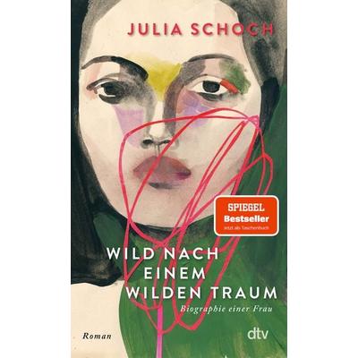 Wild nach einem wilden Traum, Taschenbuch von Julia Schoch, dtv, 978-3-423-14955-6