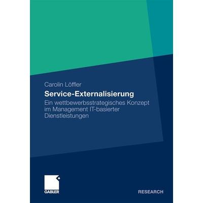 Service Externalisierung, Taschenbuch von Carolin Löffler, Betriebswirtschaftlicher Verlag Gabler, 978-3-8349-2963-1