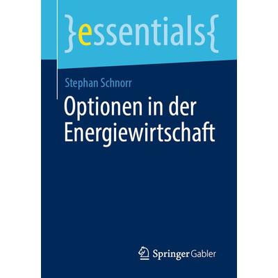 Optionen in der Energiewirtschaft, Taschenbuch von Stephan Schnorr, Springer Fachmedien Wiesbaden GmbH, 978-3-658-30464-5
