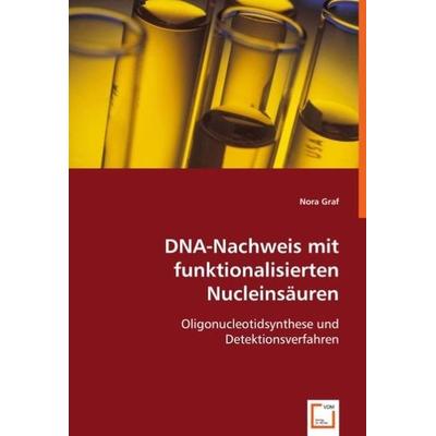 Graf, N: DNA-Nachweis mit funktionalisierten Nucleinsäuren, Taschenbuch von Nora Graf, VDM, 978-3-639-04480-5