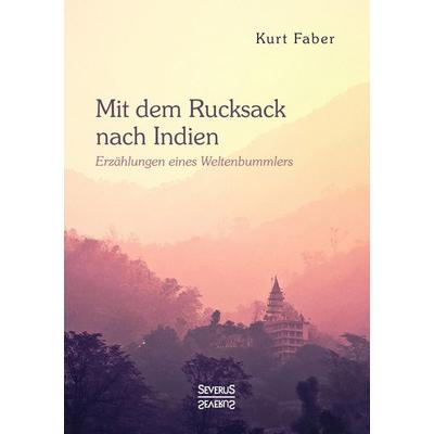 Mit dem Rucksack nach Indien, Taschenbuch von Kurt Faber, Severus Verlag, 978-3-96345-066-2