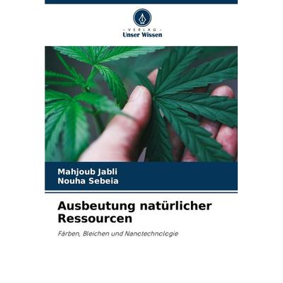 Ausbeutung natürlicher Ressourcen, Taschenbuch von Mahjoub Jabli,Nouha Sebeia, Verlag Unser Wissen, 978-620-7-70679-2