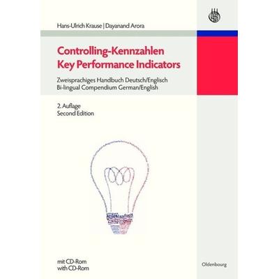 Controlling-Kennzahlen - Key Performance Indicators, Gebundene Ausgabe von Hans-Ulrich Krause,Dayanand Arora, De Gruyter Oldenbourg, 978-3-486-59690-8