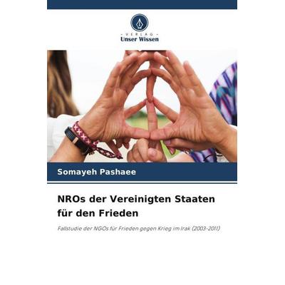NROs der Vereinigten Staaten für den Frieden, Taschenbuch von Somayeh Pashaee, Verlag Unser Wissen, 978-620-4-93364-1