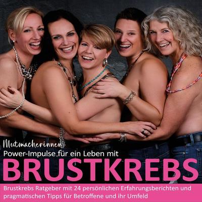 Mutmacherinnen Power-Impulse für ein Leben mit BRUSTKREBS - Esther Irmer, Audio, 4067248783542