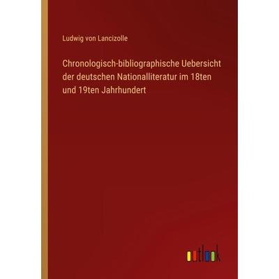 Chronologisch-bibliographische Uebersicht der deutschen Nationalliteratur im 18ten und 19ten Jahrhundert, Taschenbuch von Ludwig Lancizolle, Outlook,