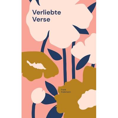 Verliebte Verse, Taschenbuch von Frank Kralemann, BoD – Books on Demand, 978-3-7528-0605-2