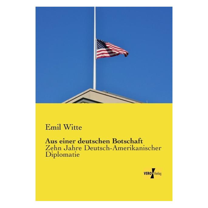 Vero Aus einer deutschen Botschaft (Deutsch, Softcover, Emil Witte) (55547602)