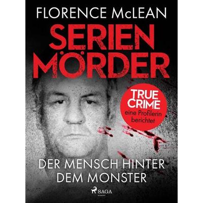 Serienmörder - Der Mensch hinter dem Monster, Taschenbuch von Florence McLean,Søren Flott, Saga Egmont Bücher, 978-3-9875000-3-9