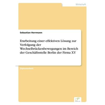 Erarbeitung einer effektiven Lösung zur Verfolgung der Wechselbrückenbewegungen im Bereich der Geschäftsstelle Berlin der Firma XY, Taschenbuch von